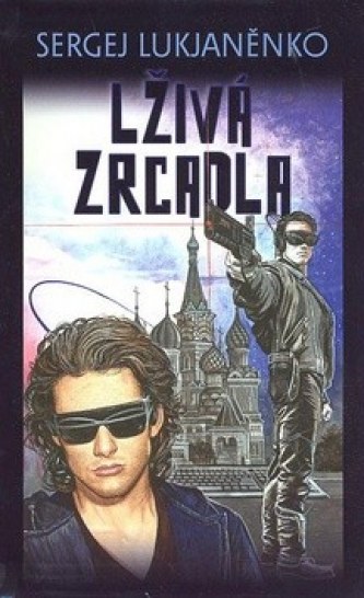 Lukjaněnko, Sergej: LŽIVÁ ZRCADLA