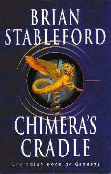 Stableford, Brian: CHIMERA´S CRADLE