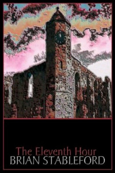 Stableford, Brian: THE ELEVENTH HOUR
