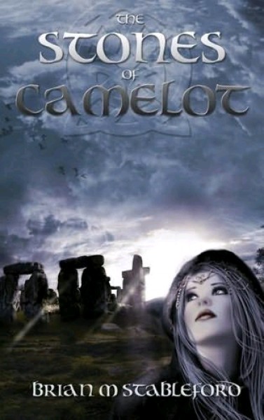 Stableford, Brian: THE STONES OF CAMELOT