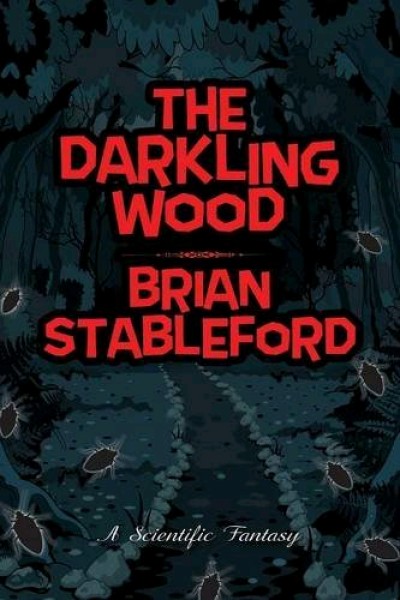 Stableford, Brian: THE DARKLING WOOD