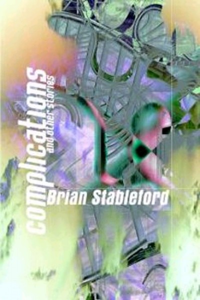 Stableford, Brian: Complications & Other Science Fiction Stories