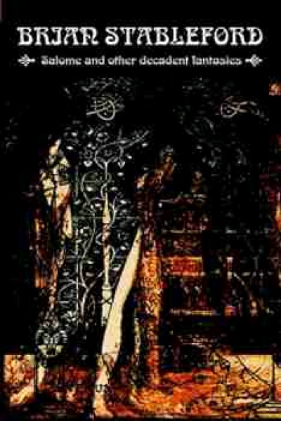 Stableford, Brian: SALOMÉ AND OTHER DECADENT FANTASIES