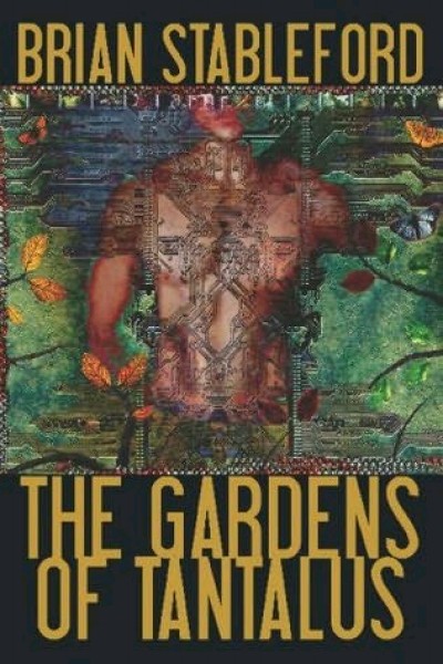 Stableford, Brian: THE GARDENS OF TANTALUS