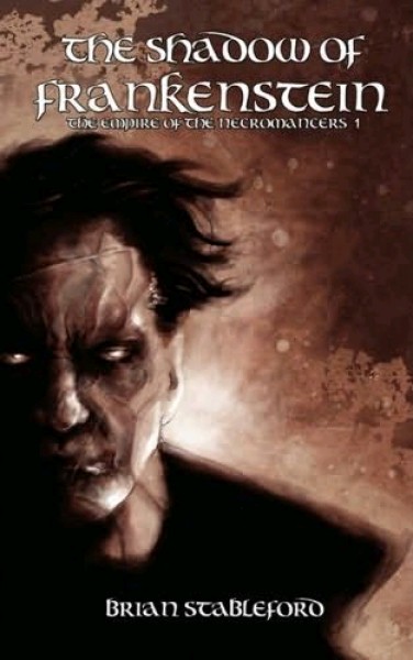 Stableford, Brian: THE SHADOW OF FRANKENSTEIN