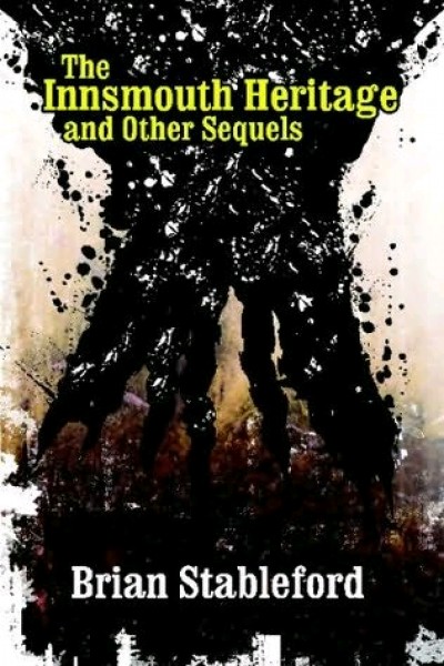 Stableford, Brian: THE INNSMOUTH HERITAGE AND OTHER SEQUELS