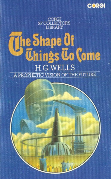 Wells, Herbert G.: THE SHAPE OF THINGS TO COME