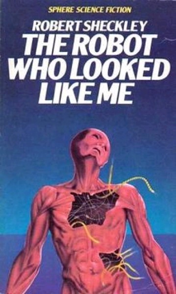 Sheckley, Robert: THE ROBOT WHO LOOKED LIKE ME