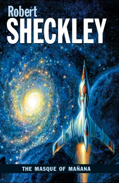 Sheckley, Robert: THE MASQUE OF MAŇANA