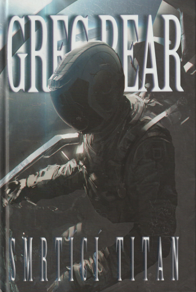 Bear, Greg: SMRTÍCÍ TITAN