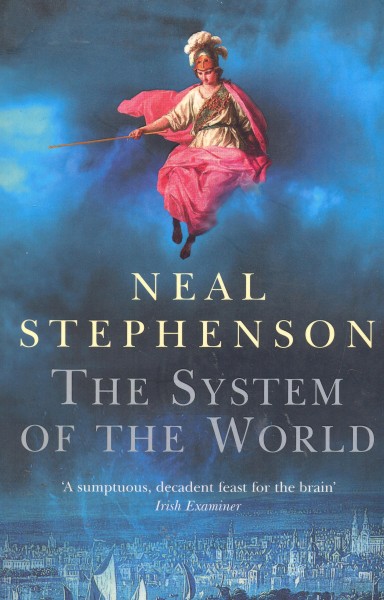 Stephenson, Neal: THE SYSTEM OF THE WORLD