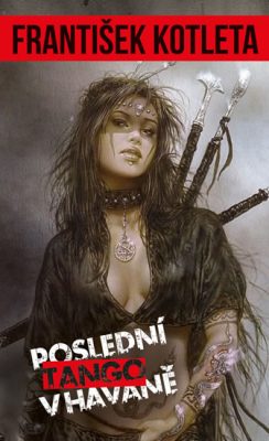 Kotleta, František: POSLEDNÍ TANGO V HAVANĚ