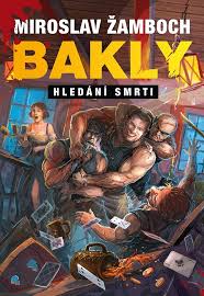 Žamboch, Miroslav: Bakly - HLEDÁNÍ SMRTI