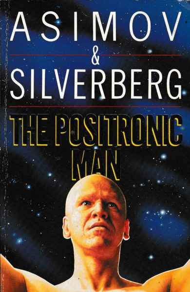 Asimov, Isaac: THE POSITRONIC MAN