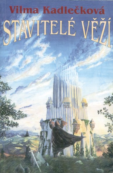 Kadlečková, Vilma: STAVITELÉ VĚŽÍ