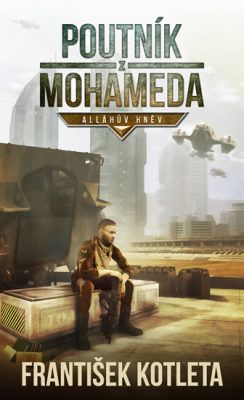 Kotleta, František: POUTNÍK Z MOHAMEDA - ALLÁHŮV HNĚV