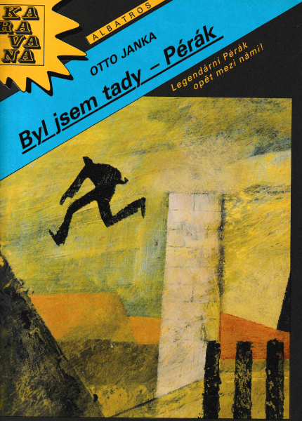 Janka, Otto: BYL JSEM TADY - PÉRÁK