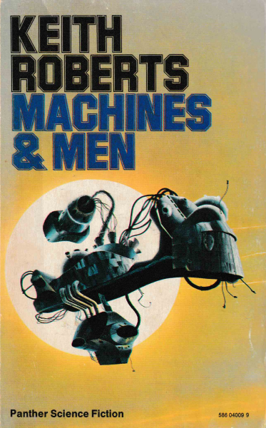 Roberts, Keith: MACHINES & MEN
