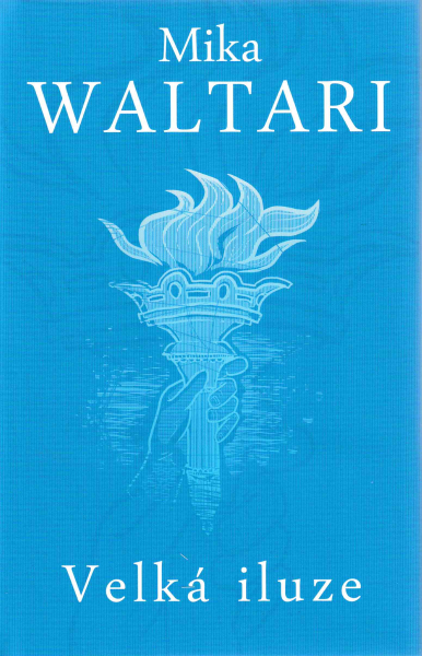 Waltari, Mika: VELKÁ ILUZE