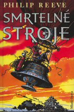 Reeve, Philip: SMRTELNÉ STROJE