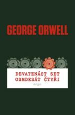 Orwell, George: DEVATENÁCT SET OSMDESÁT ČTYŘI