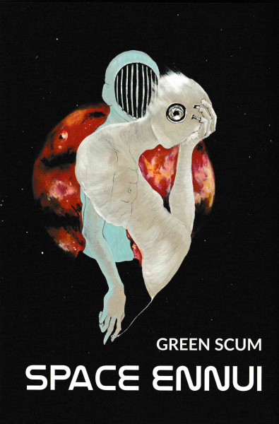 Scum, Green: SPACE ENNUI