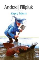 Pilipiuk, Andrzej: KAPRY BIJEM