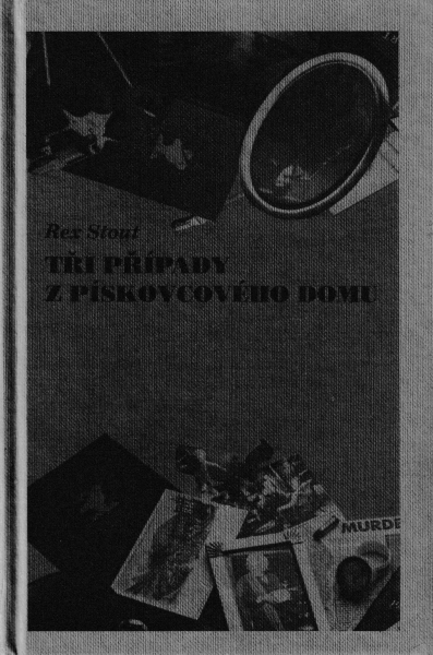 Stout, Rex: TŘI PŘÍPADY Z PÍSKOVCOVÉHO DOMU