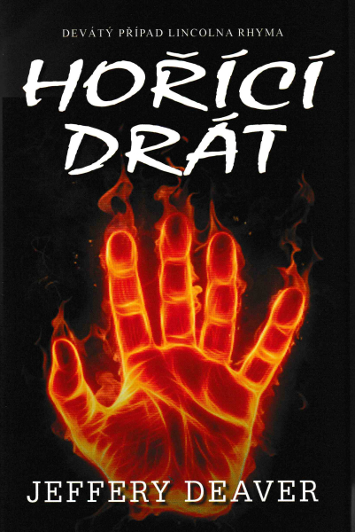 Deaver, Jeffery: HOŘÍCÍ DRÁT