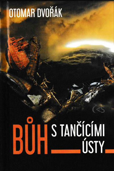 Dvořák, Otomar: BŮH S TANČÍCÍMI ÚSTY
