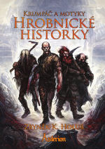 Holub, Zbyněk: KRUMPÁČ A MOTYKY: Hrobnické historky