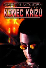 Moudrý, Martin: KONEC KŘÍŽŮ