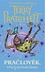 Pratchett, Terry: PRAČLOVĚK, KTERÝ CESTOVAL ČASEM