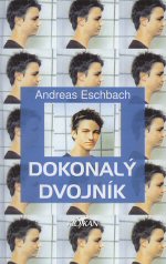Eschbach, Andreas: DOKONALÝ DVOJNÍK