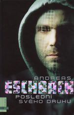 Eschbach, Andreas: POSLEDNÍ SVÉHO DRUHU