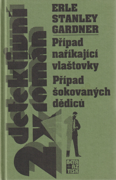 Gardner, E. S.: PŘÍPAD NAŘÍKAJÍCÍ VLAŠTOVKY / PŘÍPAD ŠOKOVANÝCH DĚDICŮ