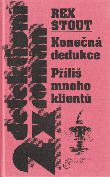 Stout, Rex: KONEČNÁ DEDUKCE / PŘÍLIŠ MNOHO KLIENTŮ