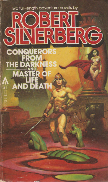 Silverberg, Robert: CONQUERORS FROM THE DARKNESS AND MASTER OF LIFE AND DEATH