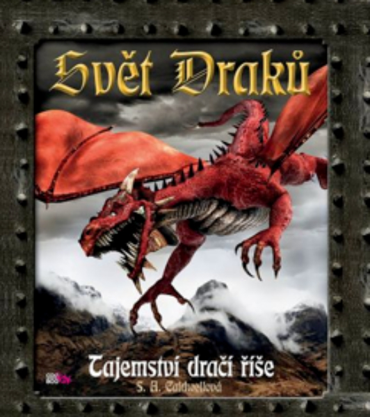 Caldwellová, S.A.: SVĚT DRAKŮ - TAJEMSTVÍ DRAČÍ ŘÍŠE