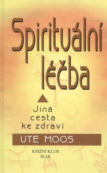 Moos, Ute: SPIRITUÁLNÍ LÉČBA