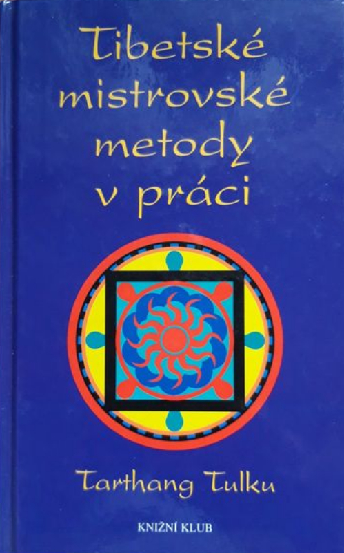 Tulku, Tarthang: TIBETSKÉ MISTROVSKÉ METODY V PRÁCI
