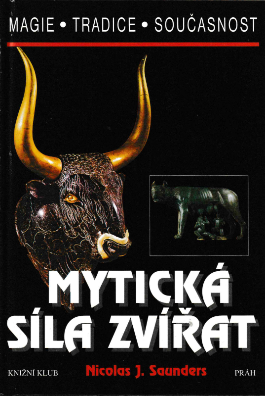 Saunders, Nicholas: MYTICKÁ SÍLA ZVÍŘAT