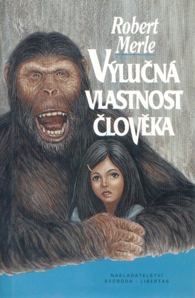 Merle, Robert: VÝLUČNÁ VLASTNOST ČLOVĚKA