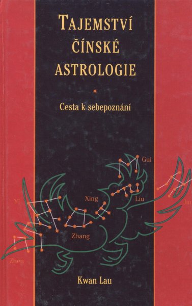 Lau, Kwan: TAJEMSTVÍ ČÍNSKÉ ASTROLOGIE