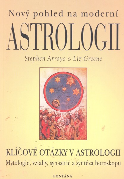 Arroyo, Stephen: NOVÝ POHLED NA MODERNÍ ASTROLOGII