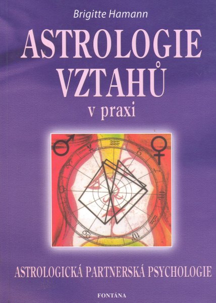 Hamann, Brigitte: ASTROLOGIE VZTAHŮ V PRAXI