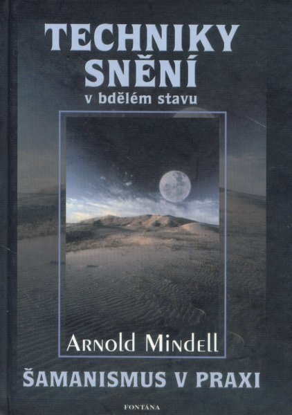 Mindell, Arnold: TECHNIKY SNĚNÍ V BDĚLÉM STAVU