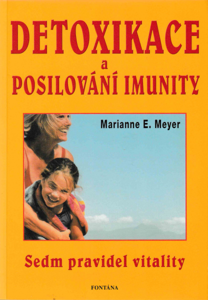 Meyer, Marianne: DETOXIKACE A POSILOVÁNÍ IMUNITY