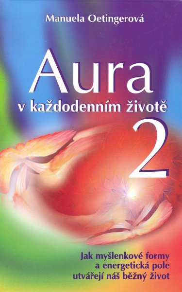 Oetingerová, Manuela: AURA V KAŽDODENNÍM ŽIVOTĚ 2