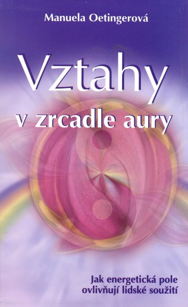 Oetingerová, Manuela: VZTAHY V ZRCADLE AURY